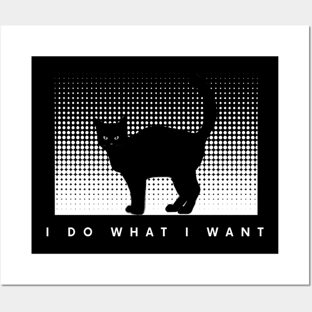 I Do What I Want Wall Art by Hunter_c4 "Click here to uncover more designs"